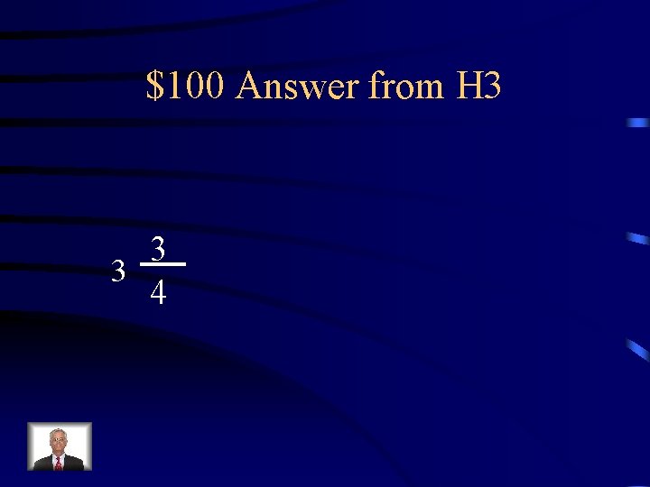 $100 Answer from H 3 3 3 4 