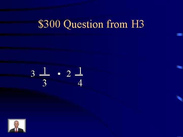 $300 Question from H 3 3 1 3 • 2 1 4 