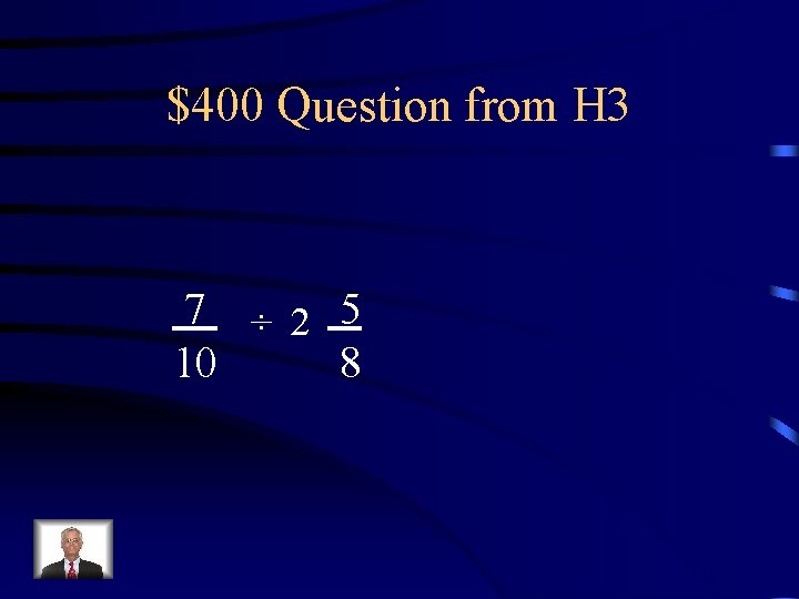 $400 Question from H 3 7 ÷ 2 5 10 8 