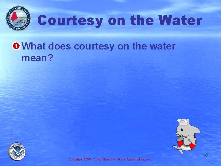 Courtesy on the Water • 1 What does courtesy on the water mean? 13
