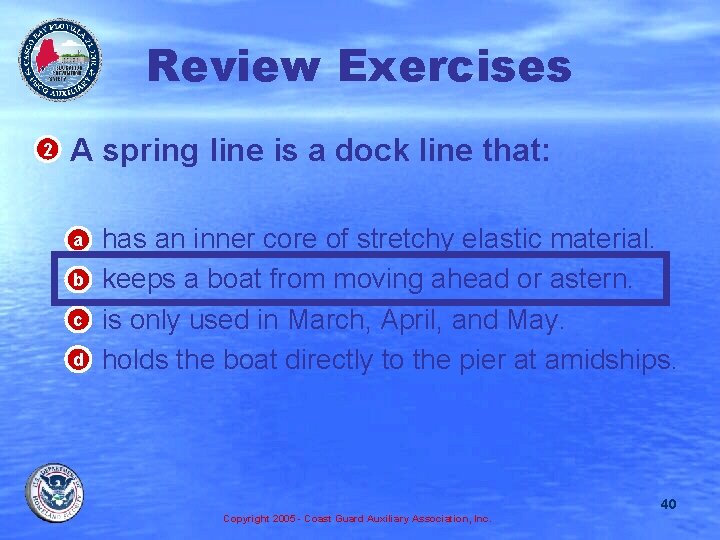 Review Exercises • A spring line is a dock line that: 2 a •