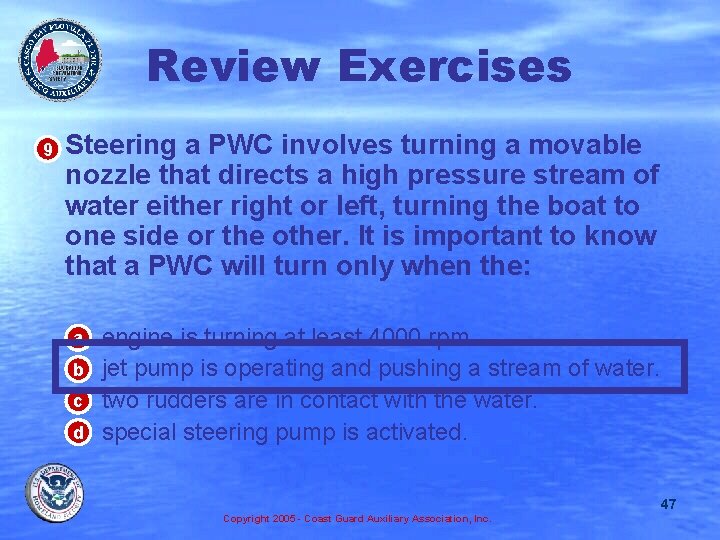 Review Exercises • 9 Steering a PWC involves turning a movable nozzle that directs