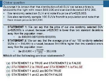 Clicker question (a) (b) (c) (d) STATEMENT 1 is TRUE and STATEMENT 2 is