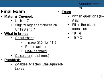 Final Exam Announcemen ts • Exam • written questions (like • Material Covered: AEs)