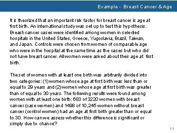 Example - Breast Cancer & Age It is theorized that an important risk factor