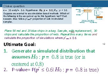 Bayesian inference Clicker question n = 30 and pˆ= 0. 6. Hypotheses: H 0