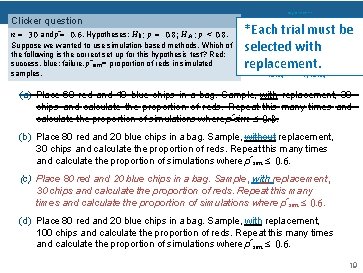 Bayesian inference Clicker question n = 30 and pˆ= 0. 6. Hypotheses: H 0