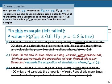 Clicker question n = 30 and pˆ= 0. 6. Hypotheses: H 0 : p