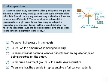 Clicker question A recent research study randomly divided participants into groups who were told