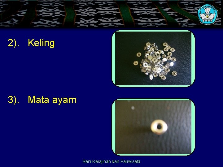 2). Keling 3). Mata ayam Seni Kerajinan dan Pariwisata 