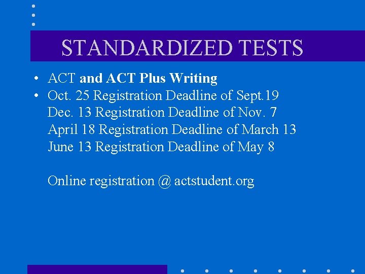 STANDARDIZED TESTS • ACT and ACT Plus Writing • Oct. 25 Registration Deadline of