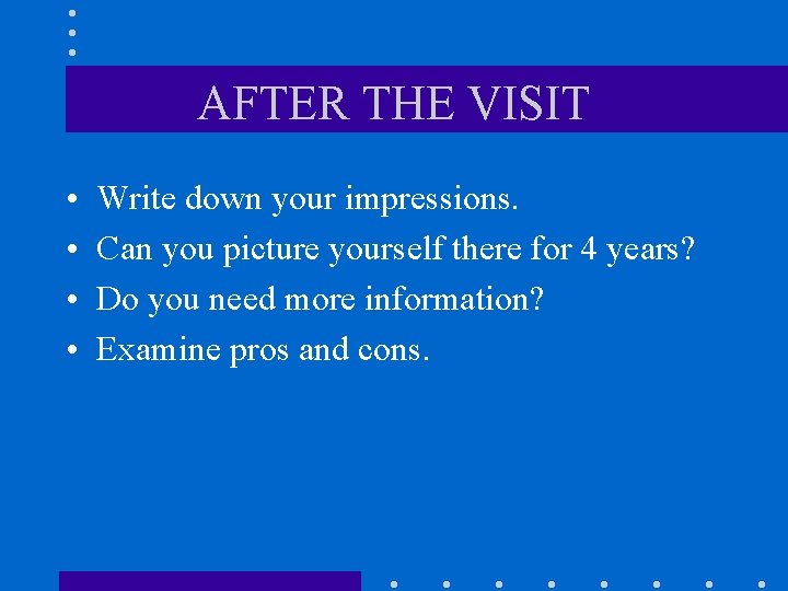 AFTER THE VISIT • • Write down your impressions. Can you picture yourself there