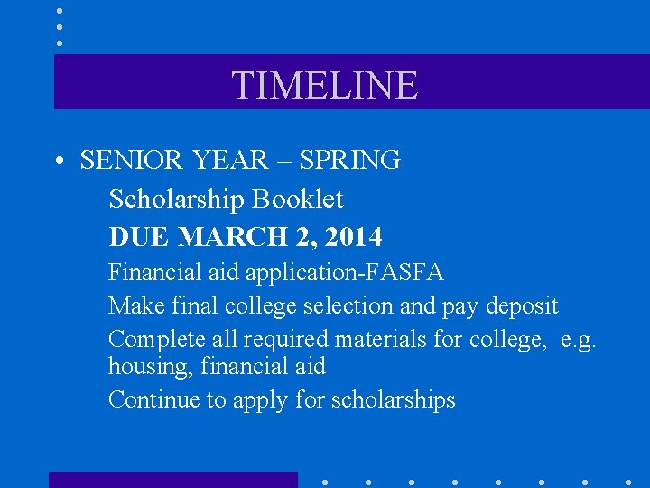 TIMELINE • SENIOR YEAR – SPRING Scholarship Booklet DUE MARCH 2, 2014 Financial aid