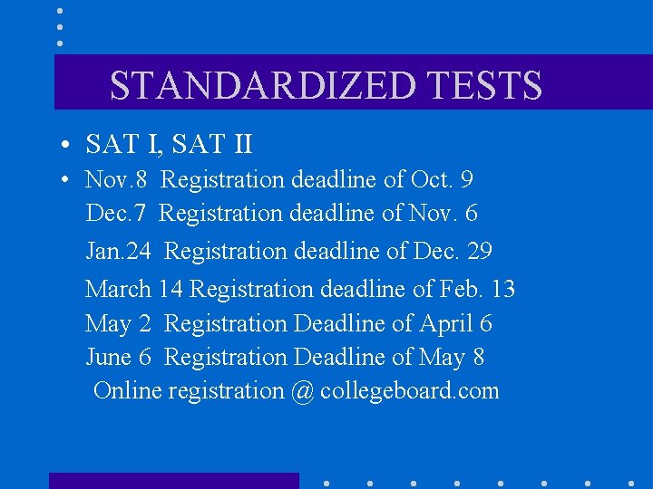 STANDARDIZED TESTS • SAT I, SAT II • Nov. 8 Registration deadline of Oct.