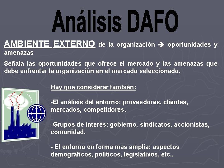 AMBIENTE EXTERNO de la organización oportunidades y amenazas Señala las oportunidades que ofrece el