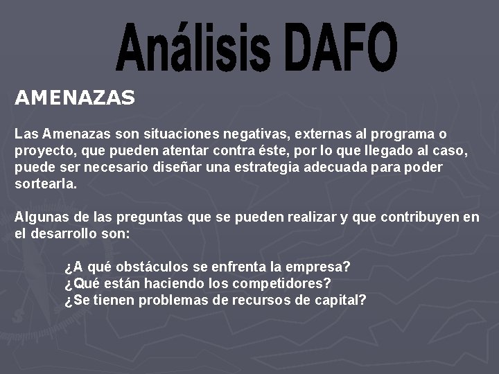 AMENAZAS Las Amenazas son situaciones negativas, externas al programa o proyecto, que pueden atentar