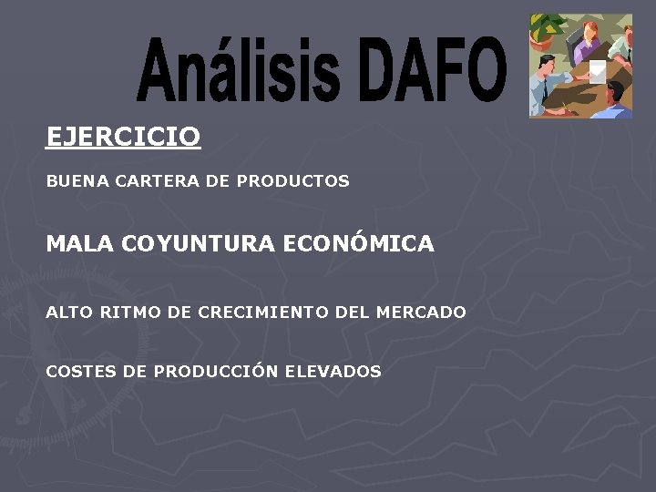 EJERCICIO BUENA CARTERA DE PRODUCTOS MALA COYUNTURA ECONÓMICA ALTO RITMO DE CRECIMIENTO DEL MERCADO