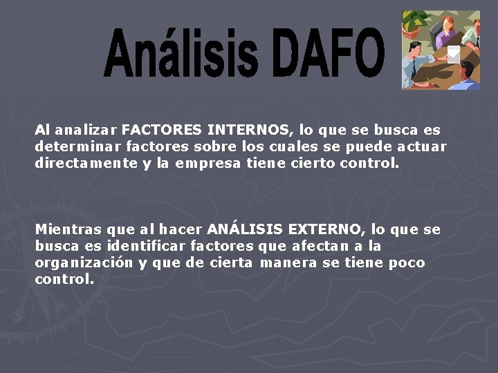 Al analizar FACTORES INTERNOS, lo que se busca es determinar factores sobre los cuales