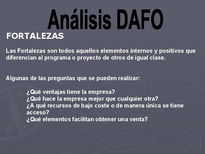 FORTALEZAS Las Fortalezas son todos aquellos elementos internos y positivos que diferencian al programa