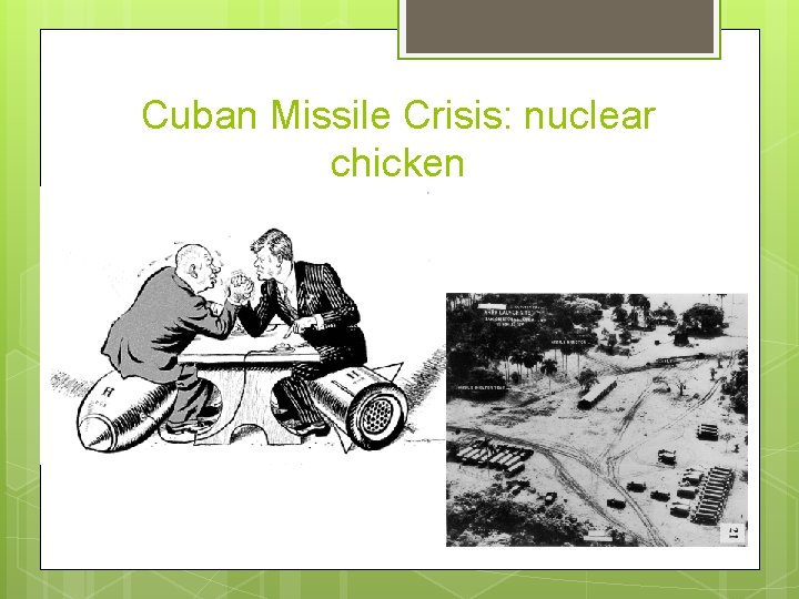 Cuban Missile Crisis: nuclear chicken 