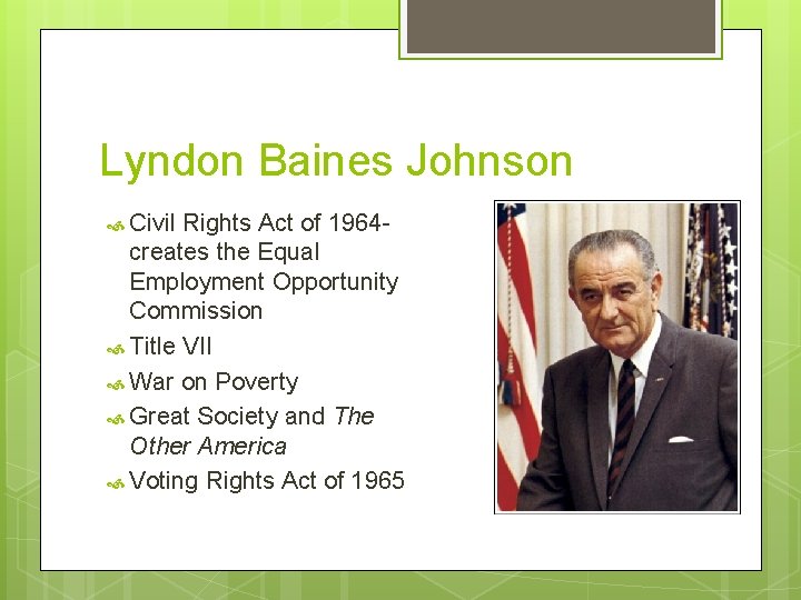 Lyndon Baines Johnson Civil Rights Act of 1964 creates the Equal Employment Opportunity Commission
