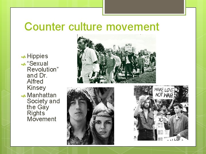 Counter culture movement Hippies “Sexual Revolution” and Dr. Alfred Kinsey Manhattan Society and the