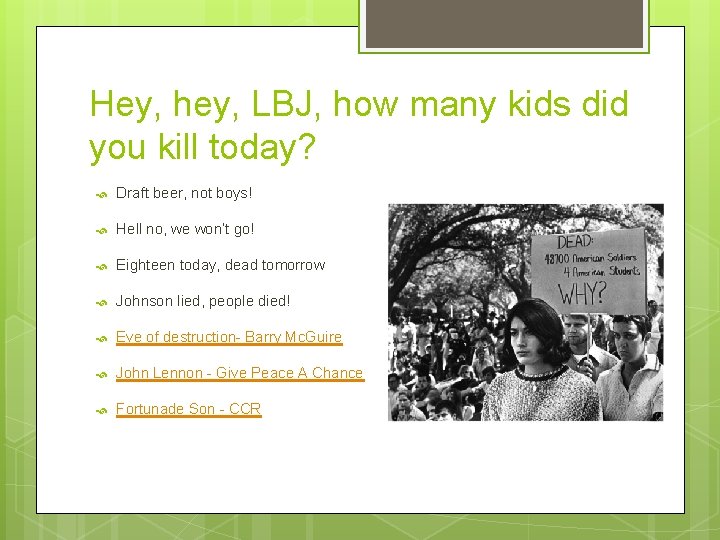 Hey, hey, LBJ, how many kids did you kill today? Draft beer, not boys!