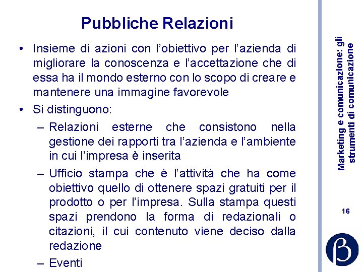  • Insieme di azioni con l’obiettivo per l’azienda di migliorare la conoscenza e