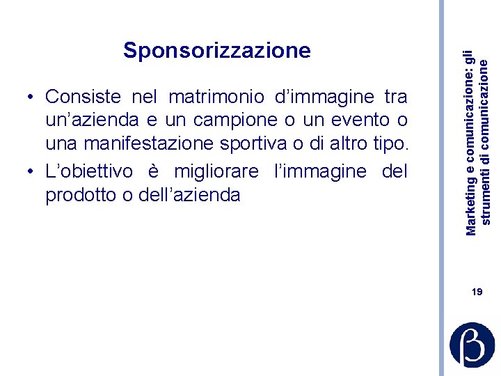  • Consiste nel matrimonio d’immagine tra un’azienda e un campione o un evento