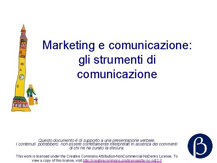 Marketing e comunicazione: gli strumenti di comunicazione Questo documento è di supporto a una