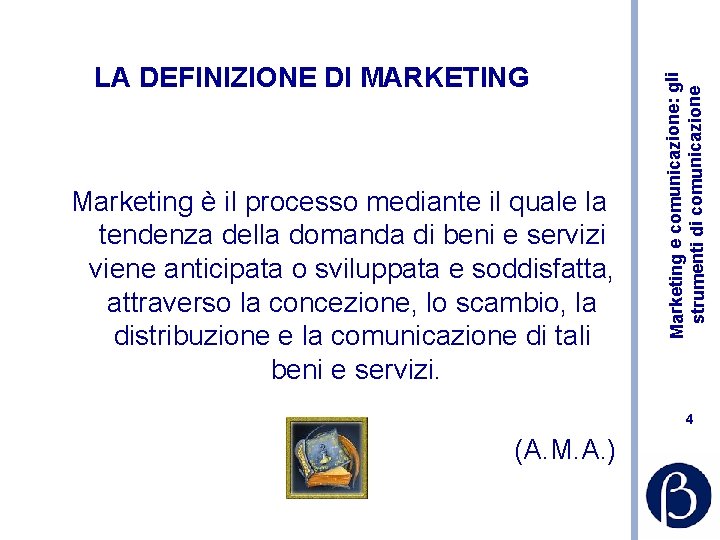 Marketing è il processo mediante il quale la tendenza della domanda di beni e