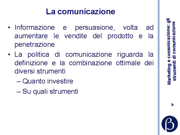  • Informazione e persuasione, volta ad aumentare le vendite del prodotto e la