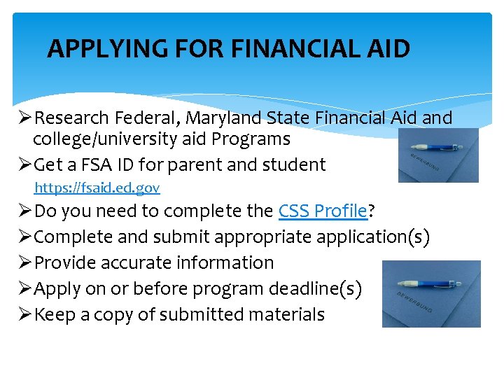 APPLYING FOR FINANCIAL AID ØResearch Federal, Maryland State Financial Aid and college/university aid Programs