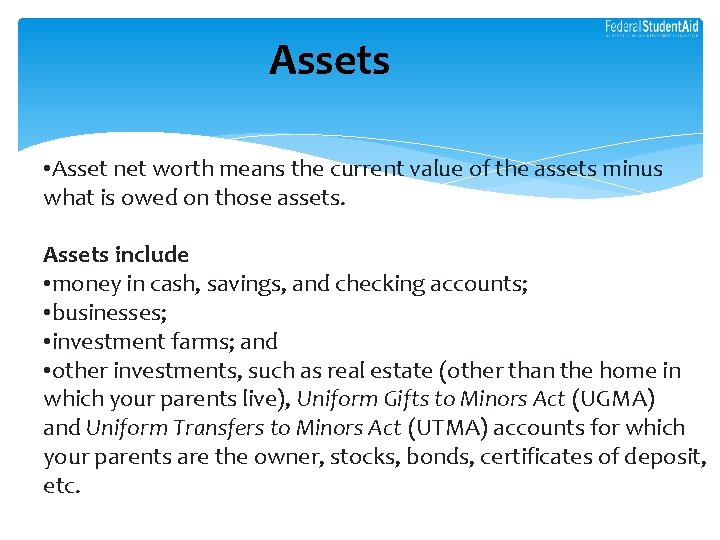 Assets • Asset net worth means the current value of the assets minus what