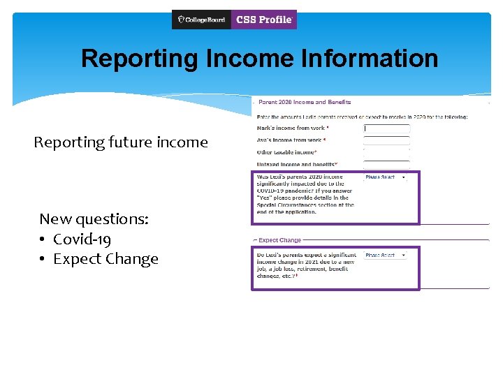 Reporting Income Information Reporting future income New questions: • Covid-19 • Expect Change 