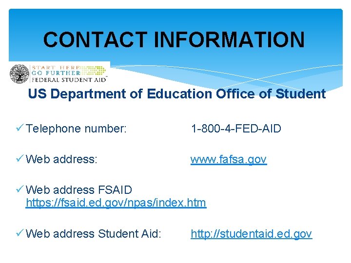 CONTACT INFORMATION US Department of Education Office of Student ü Telephone number: 1 -800