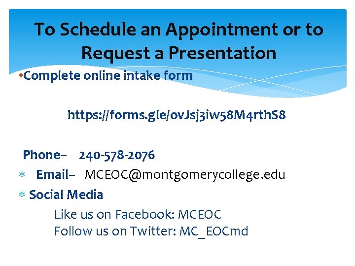 To Schedule an Appointment or to Request a Presentation • Complete online intake form