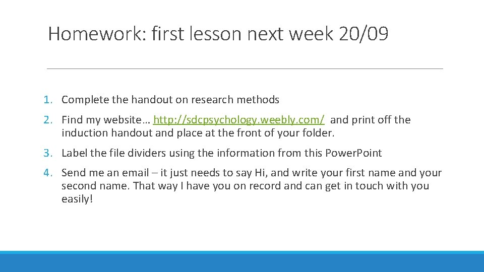 Homework: first lesson next week 20/09 1. Complete the handout on research methods 2.