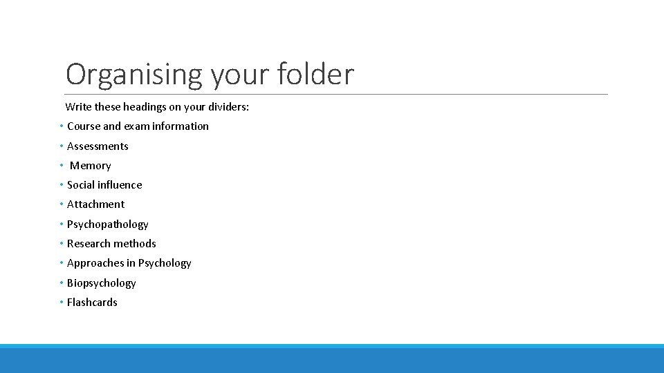 Organising your folder Write these headings on your dividers: • Course and exam information