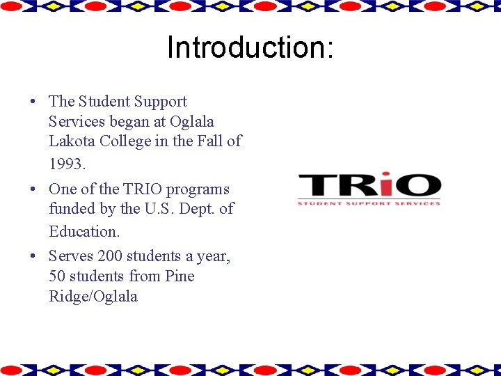 Introduction: • The Student Support Services began at Oglala Lakota College in the Fall