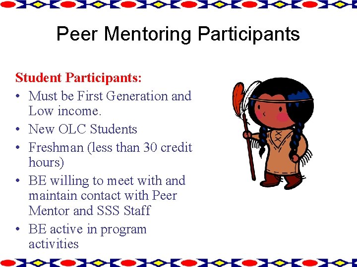 Peer Mentoring Participants Student Participants: • Must be First Generation and Low income. •