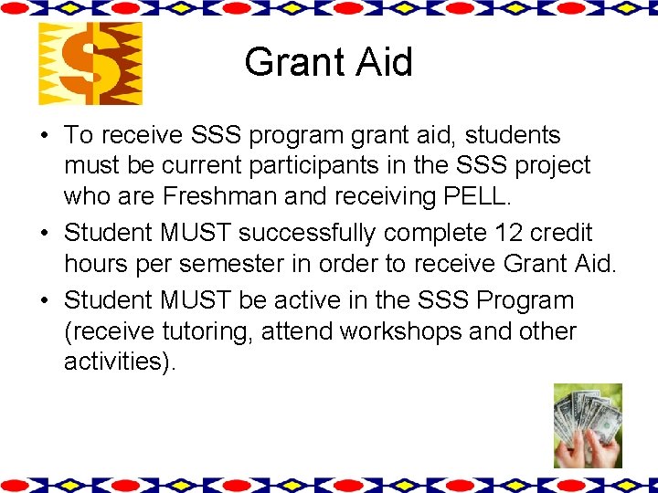 Grant Aid • To receive SSS program grant aid, students must be current participants