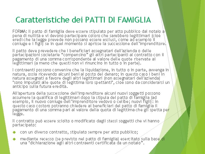 Caratteristiche dei PATTI DI FAMIGLIA FORMA: Il patto di famiglia deve essere stipulato per