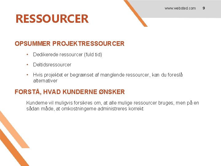 RESSOURCER www. websted. com OPSUMMER PROJEKTRESSOURCER • Dedikerede ressourcer (fuld tid) • Deltidsressourcer •