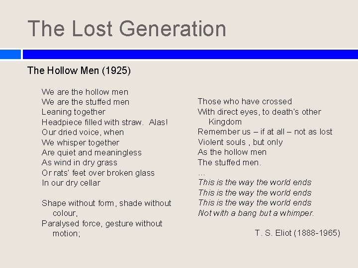 The Lost Generation The Hollow Men (1925) We are the hollow men We are The Lost Generation The Hollow Men (1925) We are the hollow men We are