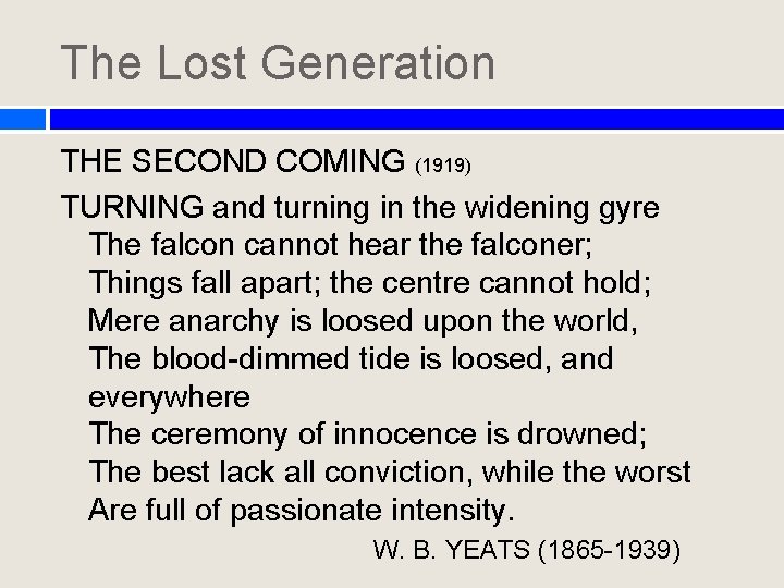 The Lost Generation THE SECOND COMING (1919) TURNING and turning in the widening gyre The Lost Generation THE SECOND COMING (1919) TURNING and turning in the widening gyre