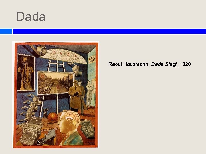 Dada Raoul Hausmann, Dada Siegt, 1920 Dada Raoul Hausmann, Dada Siegt, 1920