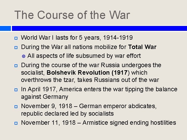 The Course of the War World War I lasts for 5 years, 1914 -1919 The Course of the War World War I lasts for 5 years, 1914 -1919