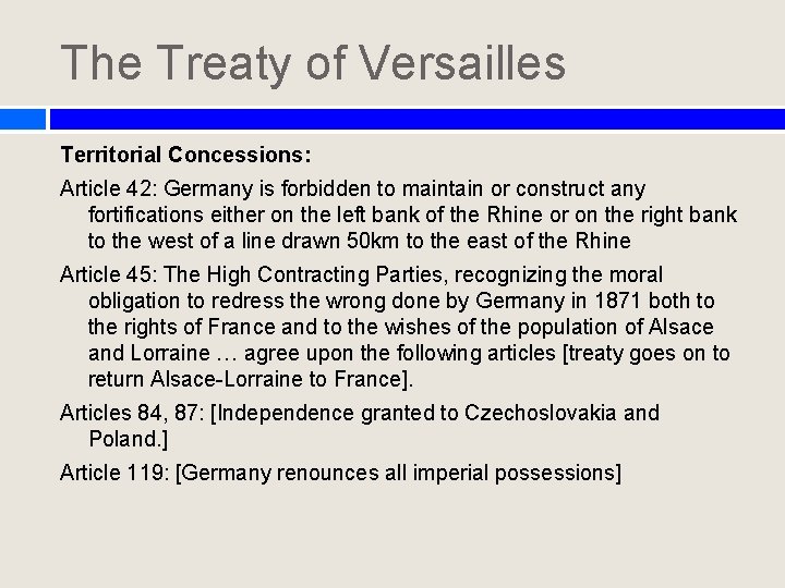 The Treaty of Versailles Territorial Concessions: Article 42: Germany is forbidden to maintain or The Treaty of Versailles Territorial Concessions: Article 42: Germany is forbidden to maintain or