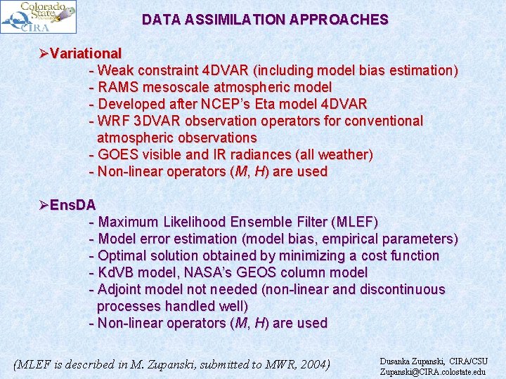 DATA ASSIMILATION APPROACHES ØVariational - Weak constraint 4 DVAR (including model bias estimation) -